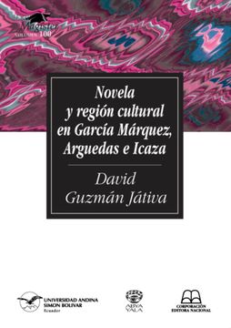 portada Novela y región cultural en García Márquez, Arguedas e Icaza