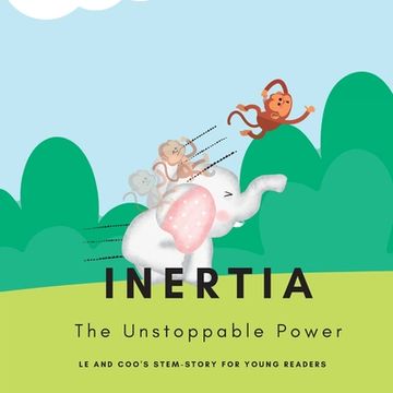 portada Inertia - The Unstoppable Power: A STEM Story for Young Readers (Perfect book to inspire child's curiosity about science at very young age) (en Inglés)