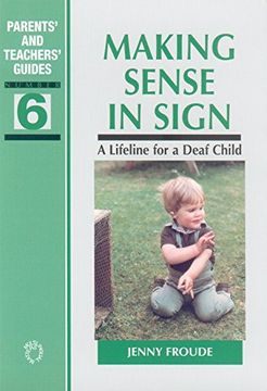 portada Making Sense in Sign: A Lifeline for a Deaf Child (Parents' and Teachers' Guides, 6) (en Inglés)