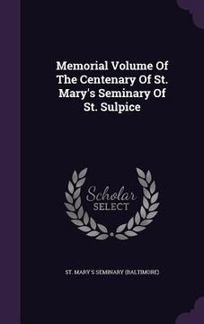 portada Memorial Volume Of The Centenary Of St. Mary's Seminary Of St. Sulpice (en Inglés)