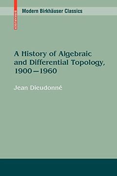 portada A History of Algebraic and Differential Topology, 1900 - 1960 (Modern Birkhäuser Classics) (en Inglés)