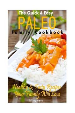 portada The Quick & Easy Paleo Family Cookbook: Healthy & Tasty Recipes Your Family Will Love (en Inglés)