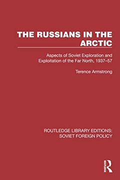 portada The Russians in the Arctic: Aspects of Soviet Exploration and Exploitation of the far North, 1937–57 (Routledge Library Editions: Soviet Foreign Policy)