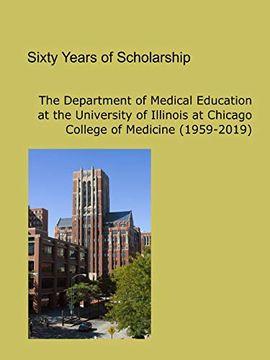 portada Sixty Years of Scholarship: The Department of Medical Education at the University of Illinois at Chicago (1959-2019) (en Inglés)