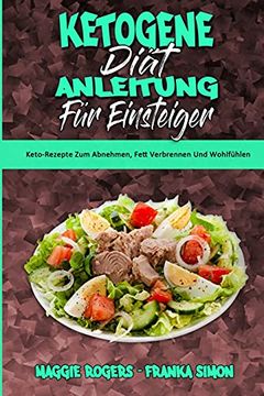 portada Ketogene Diät Anleitung für Einsteiger: Keto-Rezepte zum Abnehmen, Fett Verbrennen und Wohlfühlen (Ketogenic Diet Guide for Beginners) (German Version) (in German)