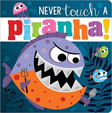 portada Never Touch a Piranha! (en Inglés)