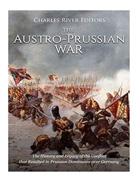 portada The Austro-Prussian War: The History and Legacy of the Conflict That Resulted in Prussian Dominance Over Germany 