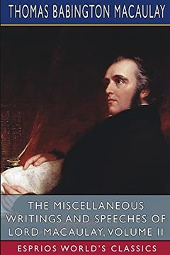 portada The Miscellaneous Writings and Speeches of Lord Macaulay, Volume ii (Esprios Classics) (en Inglés)