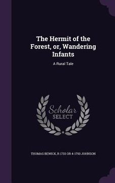 portada The Hermit of the Forest, or, Wandering Infants: A Rural Tale (en Inglés)