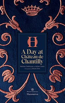 portada A day at Château de Chantilly: The Estate, Condé Museum, Great Stables, and Gardens (en Inglés)