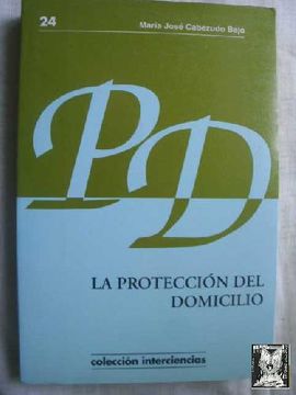 portada La Proteccion del Domicilio: Las Restricciones a la Inviolabilida d del Domicilio en el Proceso Penal (in Spanish)