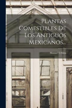 portada Plantas Comestibles de los Antiguos Mexicanos. (in Spanish)