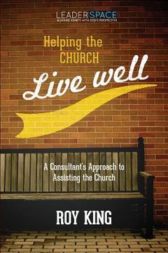 portada Helping the Church Live Well: A Consultant's Approach to Assisting the Church (in English)