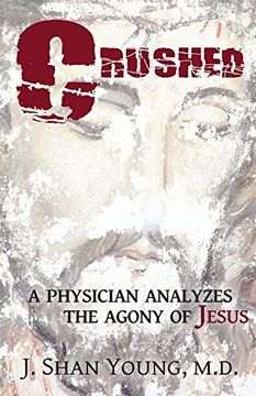 portada CRUSHED: A Physician Analyzes the Agony of Jesus (en Inglés)