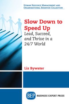 portada Slow Down to Speed Up: Lead, Succeed, and Thrive in a 24/7 World (en Inglés)