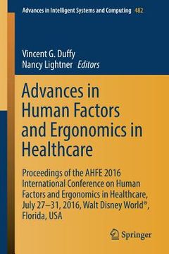 portada Advances in Human Factors and Ergonomics in Healthcare: Proceedings of the Ahfe 2016 International Conference on Human Factors and Ergonomics in Healt (in English)
