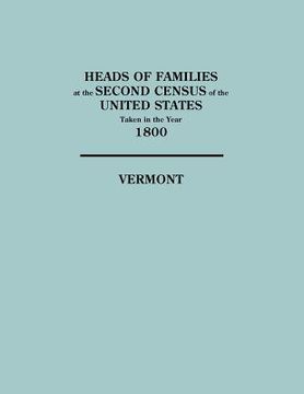 portada heads of families at the second census of the united states taken in the year 1800: vermont (en Inglés)