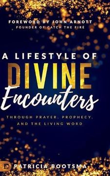 portada A Lifestyle of Divine Encounters: Through Prayer, Prophecy, and the Living Word (en Inglés)