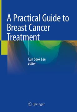 portada A Practical Guide to Breast Cancer Treatment (en Inglés)