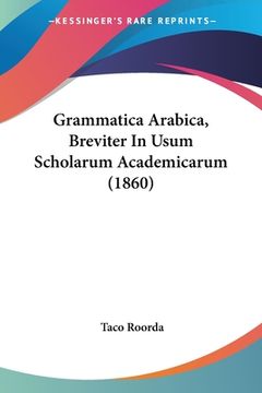 portada Grammatica Arabica, Breviter In Usum Scholarum Academicarum (1860) (en Latin)