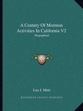 portada a century of mormon activities in california v2: biographical (en Inglés)