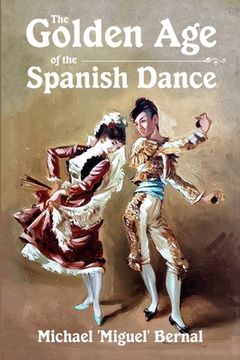 portada The Golden Age of the Spanish Dance (en Inglés)