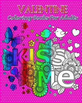 portada Valentine Coloring Books For Adults: So Beautiful Valentine Designs, Stress Relieving ...For Teens and Adults! (en Inglés)