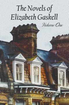 portada The Novels of Elizabeth Gaskell, Volume One, Including Mary Barton, Cranford, Ruth and North and South (en Inglés)