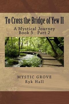 portada To Cross the Bridge of Yew II: A Mystical Journey (en Inglés)