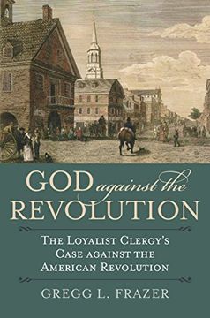 portada God Against the Revolution: The Loyalist Clergy'S Case Against the American Revolution (in English)