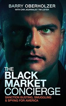 portada The Black Market Concierge: Sanction Busting. Smuggling & Spying for America (in English)