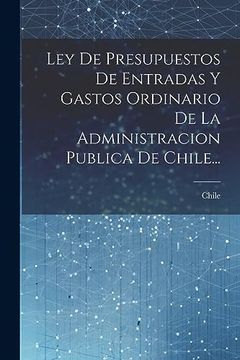 portada Ley de Presupuestos de Entradas y Gastos Ordinario de la Administracion Publica de Chile. (in Spanish)
