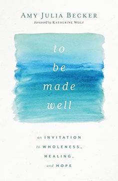 portada To be Made Well: An Invitation to Wholeness, Healing, and Hope (in English)
