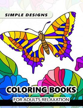 portada Simple Design Coloring books for adults relaxation: Flower, Floral, Butterfly and Bird with Simple pattern for beginner