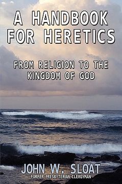 portada a handbook for heretics: from religion to the kingdom of god (en Inglés)