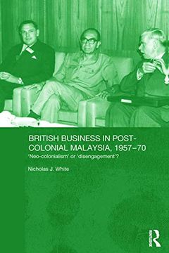portada British Business in Post-Colonial Malaysia, 1957-70 (Routledge Studies in the Modern History of Asia) (in English)