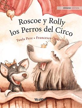 portada Roscoe y Rolly los Perros del Circo: Spanish Edition of "Circus Dogs Roscoe and Rolly" (in Spanish)