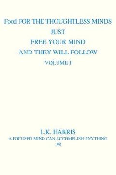 portada food for the thoughtless minds: just free your mind and they will follow (en Inglés)