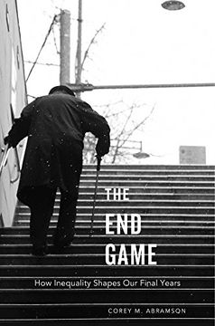 portada The End Game: How Inequality Shapes Our Final Years