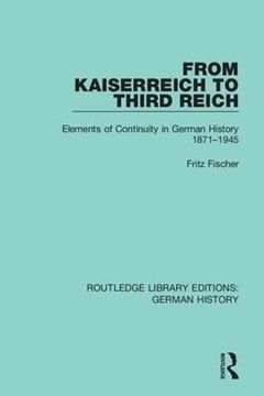portada From Kaiserreich to Third Reich: Elements of Continuity in German History 1871-1945 (Routledge Library Editions: German History) (in English)