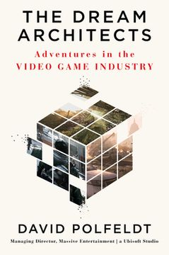 portada The Dream Architects: Adventures in the Video Game Industry