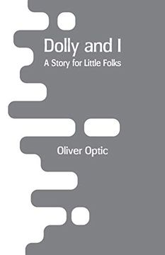 portada Dolly and i: A Story for Little Folks (en Inglés)