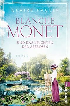 portada Blanche Monet und das Leuchten der Seerosen: Roman | die Bewegende Lebensgeschichte der Malerin und Ikone (Ikonen Ihrer Zeit, Band 6) (en Alemán)