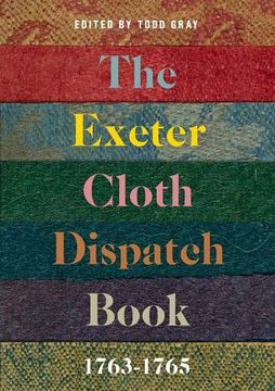 portada The Exeter Cloth Dispatch Book, 1763-1765 (Devon and Cornwall Record Society, 63) (en Inglés)