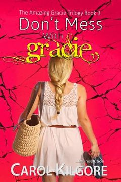 portada Don't Mess with Gracie (The Amazing Gracie Trilogy, Book 3) (in English)