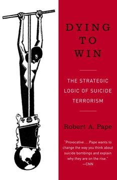 portada Dying to Win: The Strategic Logic of Suicide Terrorism (in English)