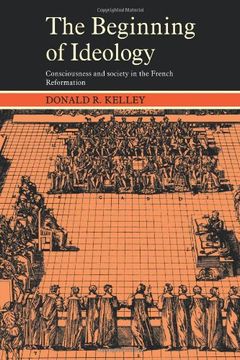 portada The Beginning of Ideology: Consciousness and Society in the French Reformation (Cambridge Paperback Library) (en Inglés)