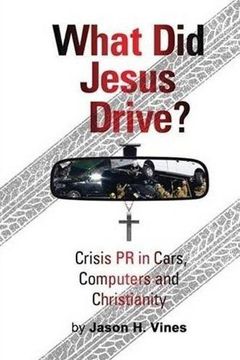 portada What did Jesus Drive: Crisis pr in Cars, Computers and Christianity (in English)