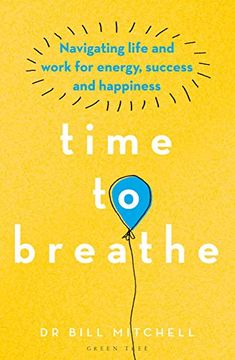 portada Time to Breathe: Navigating Life and Work for Energy, Success and Happiness