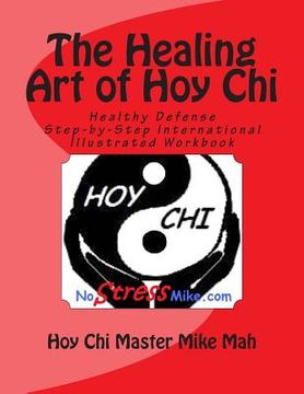 portada The Healing Art of Hoy Chi: Picture of Health Step-by-Step Illustrated Manuel (en Inglés)